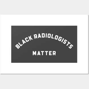 BLACK RADIOLOGISTS MATTER Posters and Art